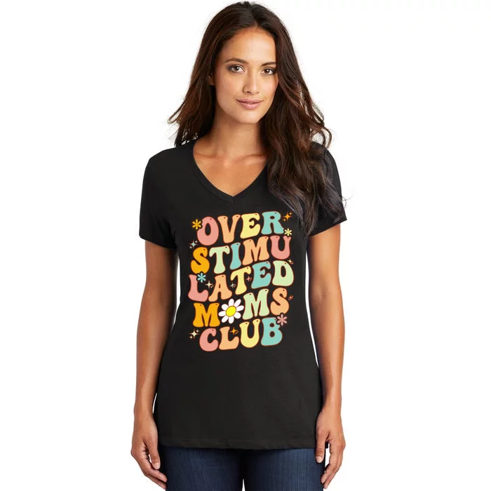 Groovy Overstimulated Moms Club (On Back) MotherS Day Mom Women's V-Neck T-Shirt