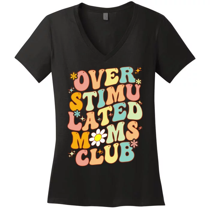 Groovy Overstimulated Moms Club (On Back) MotherS Day Mom Women's V-Neck T-Shirt