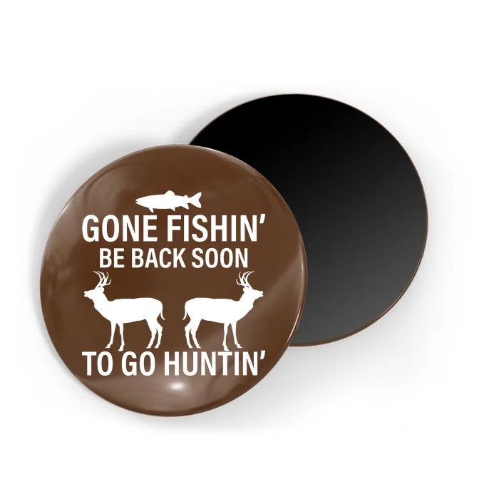 Gone Fishing Be Back Soon To Go Hunting Magnet