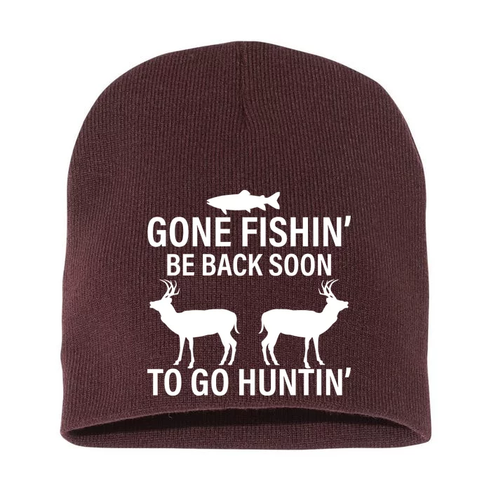 Gone Fishing Be Back Soon To Go Hunting Short Acrylic Beanie