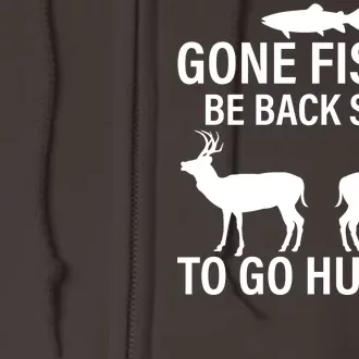 Gone Fishing Be Back Soon To Go Hunting Full Zip Hoodie