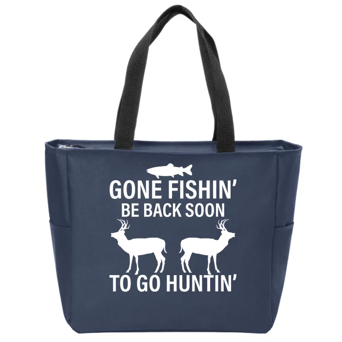 Gone Fishing Be Back Soon To Go Hunting Zip Tote Bag