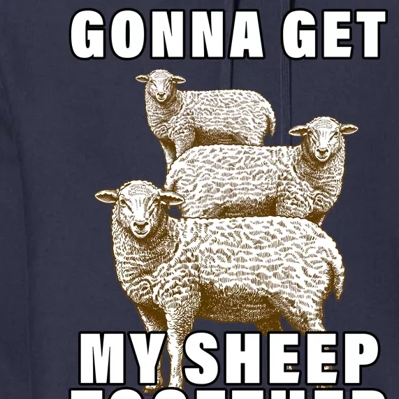 Gonna Get My Sheep Together Premium Hoodie