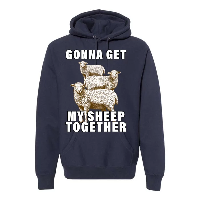 Gonna Get My Sheep Together Premium Hoodie