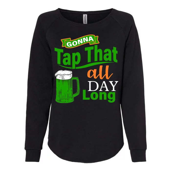 Gonna Tap That All Day Long Womens California Wash Sweatshirt