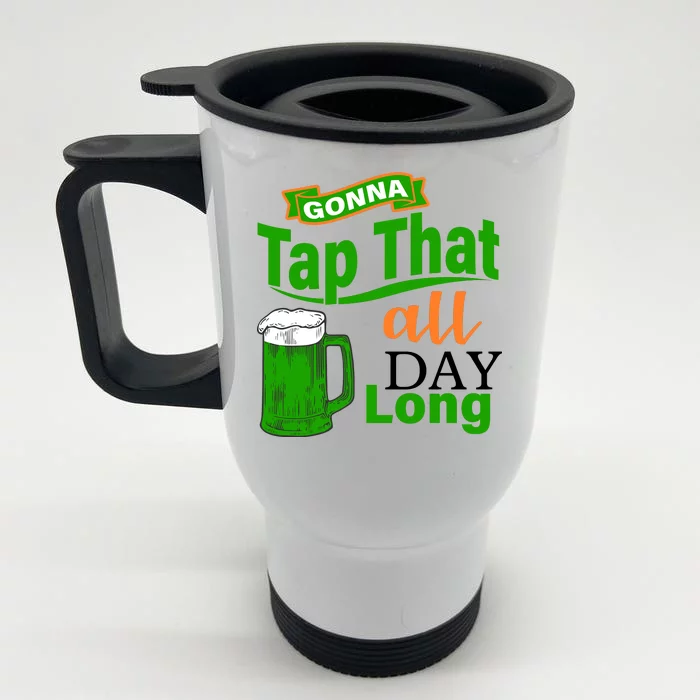 Gonna Tap That All Day Long Front & Back Stainless Steel Travel Mug