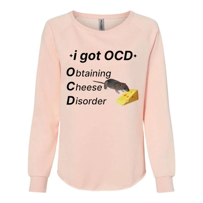 Gotfunny Ocd Obtaining Cheese Disorder Womens California Wash Sweatshirt