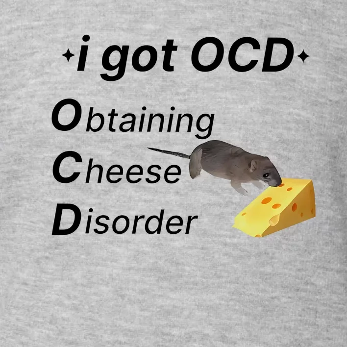 Gotfunny Ocd Obtaining Cheese Disorder Toddler Sweatshirt