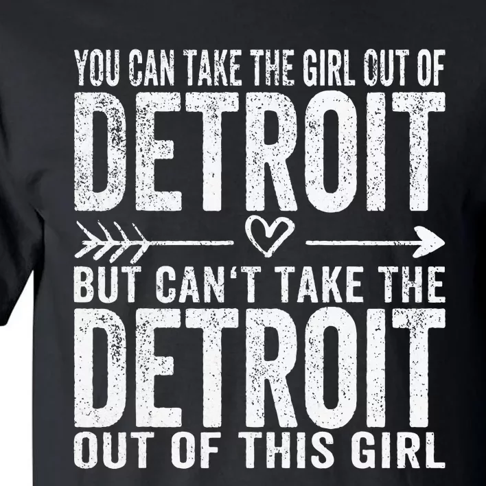 Girl Out Of Detroit Michigan Hometown Home Detroit Tall T-Shirt