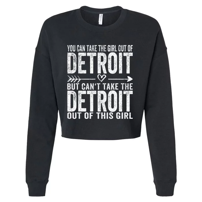 Girl Out Of Detroit Michigan Hometown Home Detroit Cropped Pullover Crew