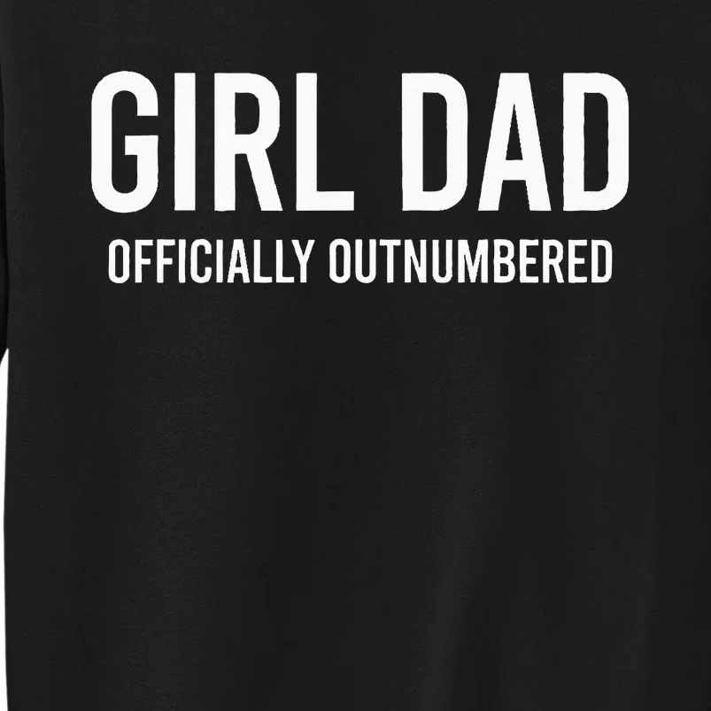 GirlDad Officially Outnumbered Funny Tall Sweatshirt