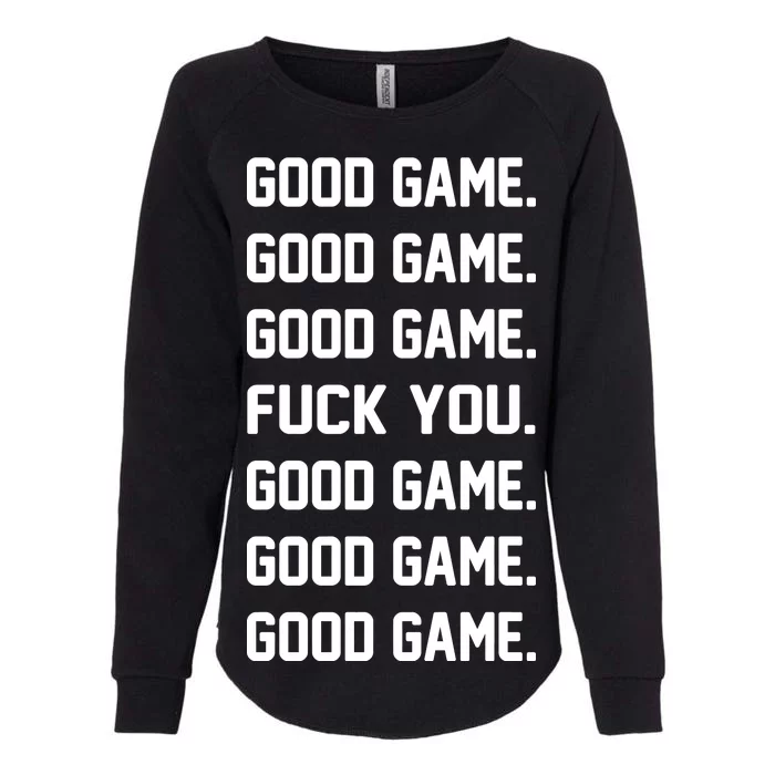 Good Game F You Womens California Wash Sweatshirt