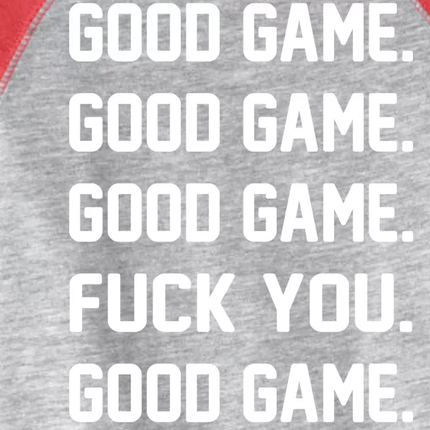 Good Game F You Toddler Fine Jersey T-Shirt