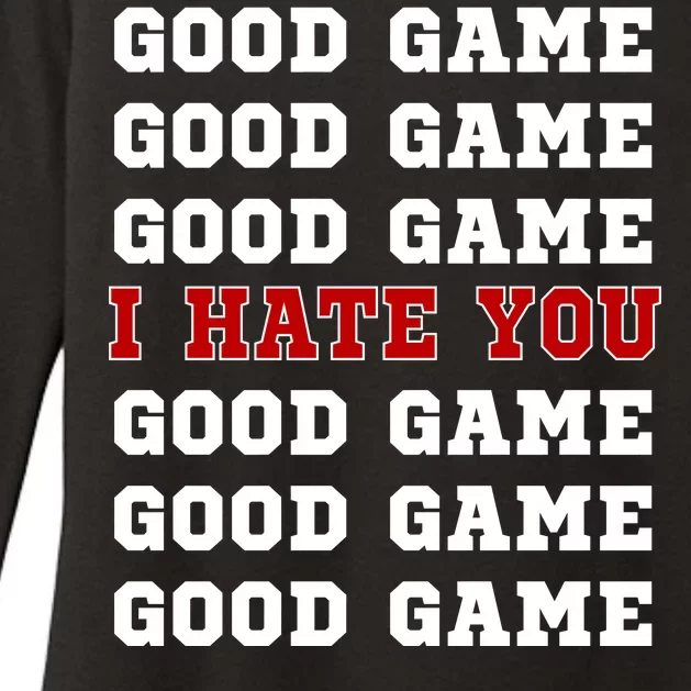 Good Game I Hate You Womens CVC Long Sleeve Shirt