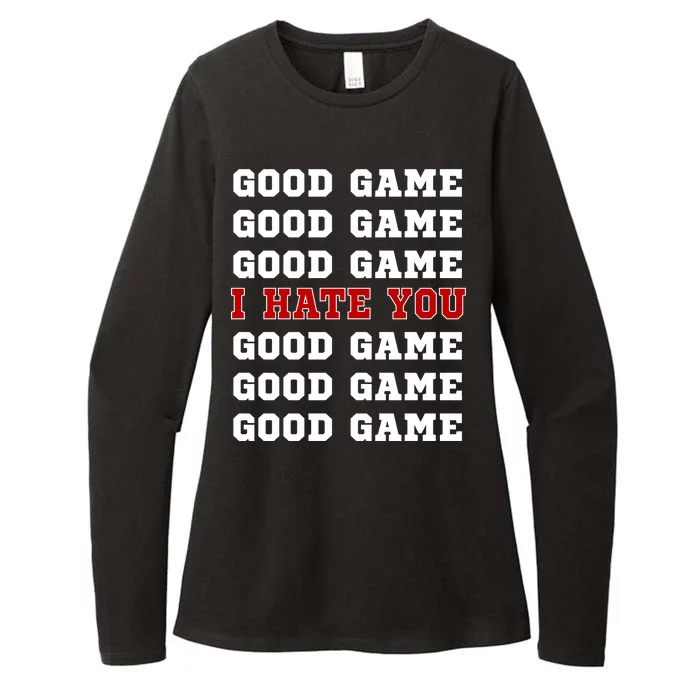 Good Game I Hate You Womens CVC Long Sleeve Shirt