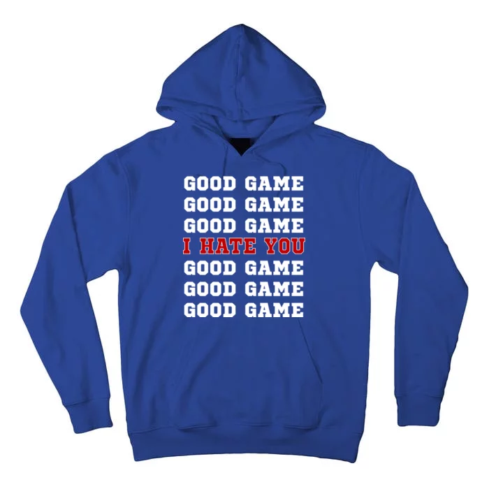 Good Game I Hate You Tall Hoodie