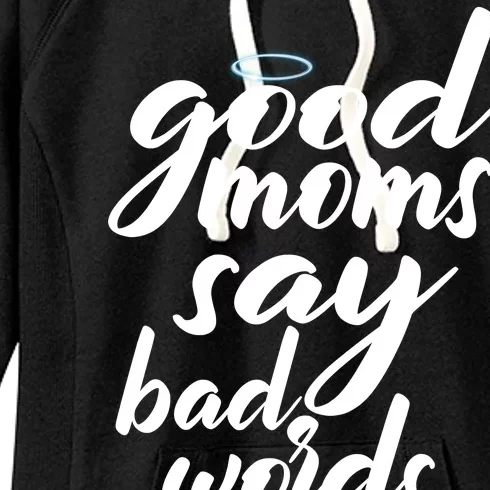 Good Moms Say Bad Words Women's Fleece Hoodie