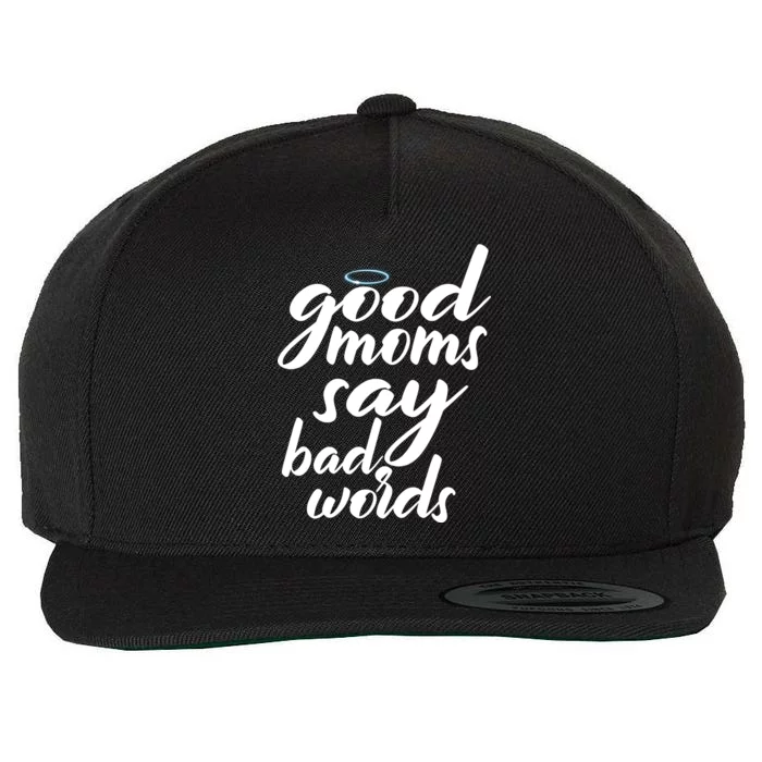 Good Moms Say Bad Words Wool Snapback Cap