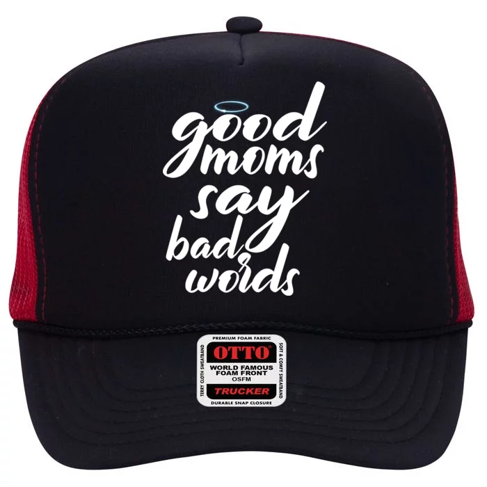 Good Moms Say Bad Words High Crown Mesh Trucker Hat