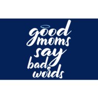 Good Moms Say Bad Words Bumper Sticker