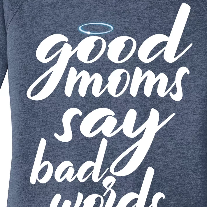 Good Moms Say Bad Words Women's Perfect Tri Tunic Long Sleeve Shirt