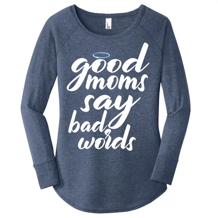 Good Moms Say Bad Words Women's Perfect Tri Tunic Long Sleeve Shirt