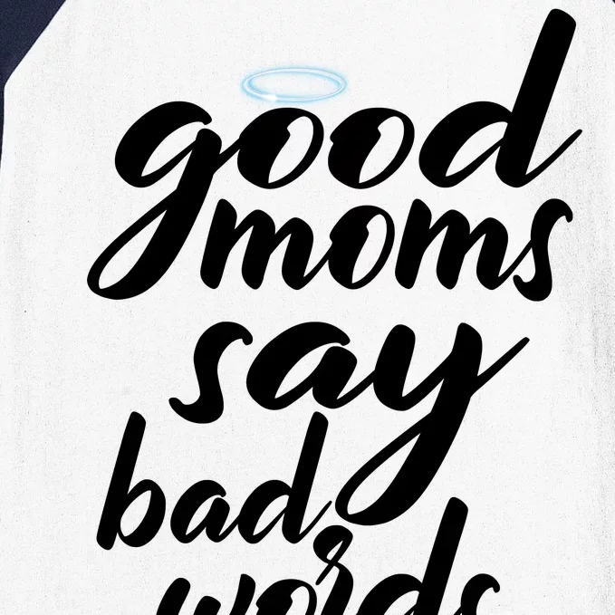 Good Moms Say Bad Words Baseball Sleeve Shirt