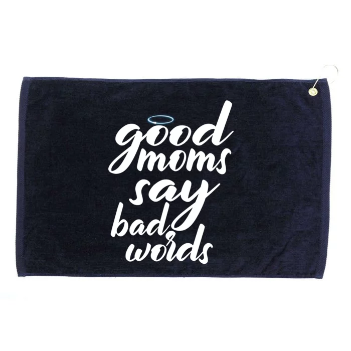 Good Moms Say Bad Words Grommeted Golf Towel