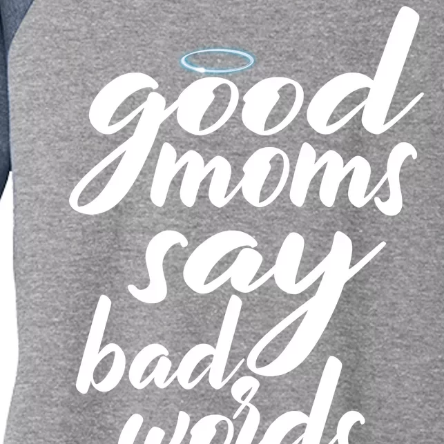 Good Moms Say Bad Words Women's Tri-Blend 3/4-Sleeve Raglan Shirt