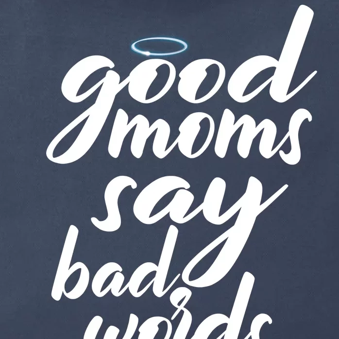 Good Moms Say Bad Words Zip Tote Bag