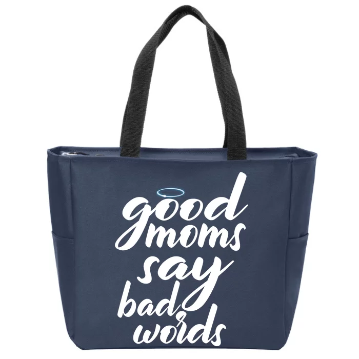 Good Moms Say Bad Words Zip Tote Bag