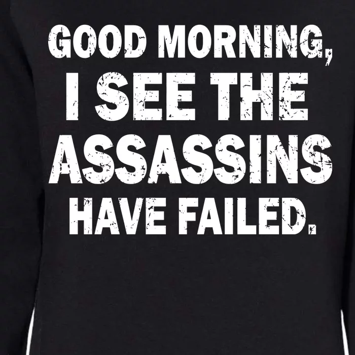 Good Morning Assassins Failed Womens California Wash Sweatshirt