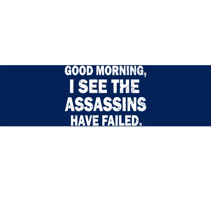 Good Morning Assassins Failed Bumper Sticker