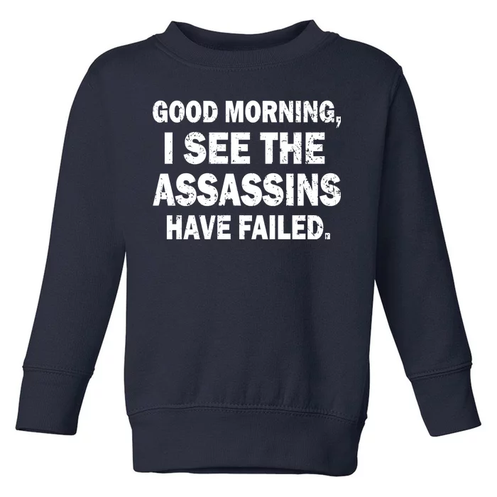 Good Morning Assassins Failed Toddler Sweatshirt