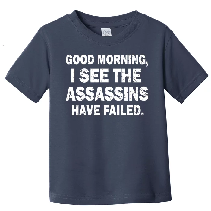 Good Morning Assassins Failed Toddler T-Shirt