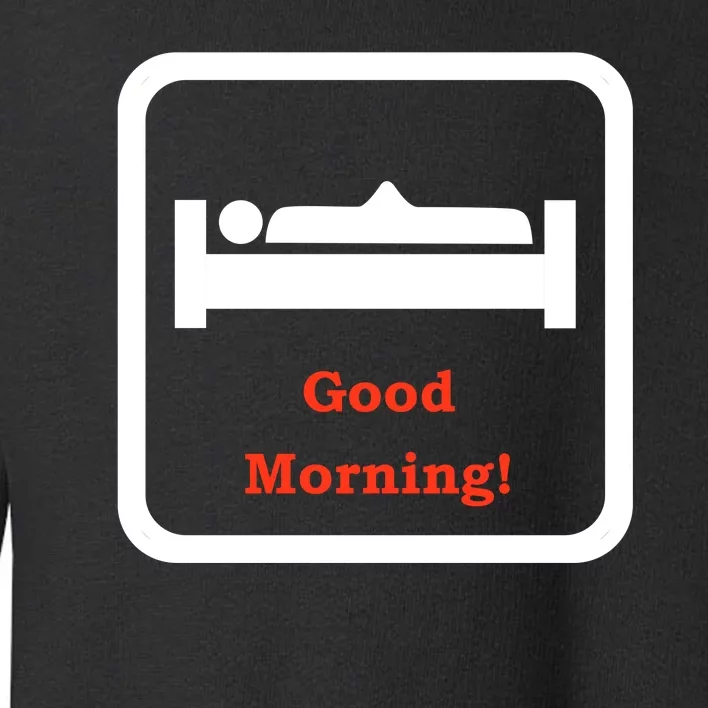 Good Morning Wood Funny Adult Humor Toddler Sweatshirt