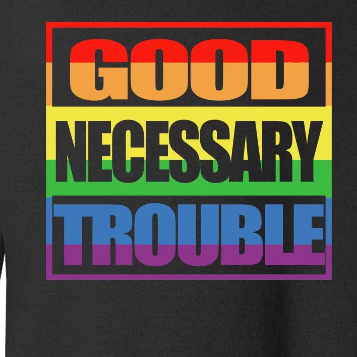 Good Necessary Trouble Rainbow Toddler Sweatshirt