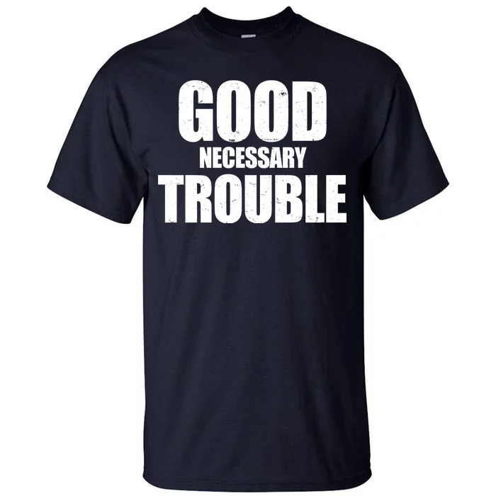 Good Necessary Trouble RIP John Lewis Quote Tall T-Shirt