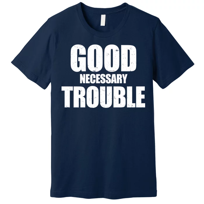 Good Necessary Trouble RIP John Lewis Quote Premium T-Shirt