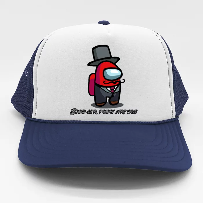 Good Sir Throu Art Sus Imposter Trucker Hat