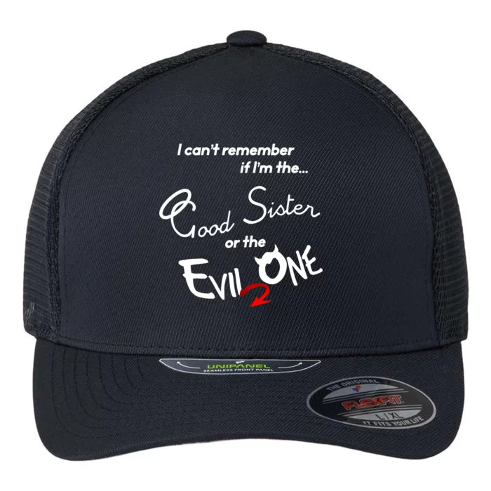 Good Sister Or The Evil Sister Flexfit Unipanel Trucker Cap