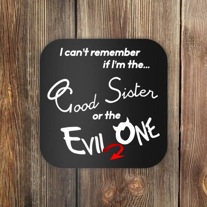 Good Sister Or The Evil Sister Coaster