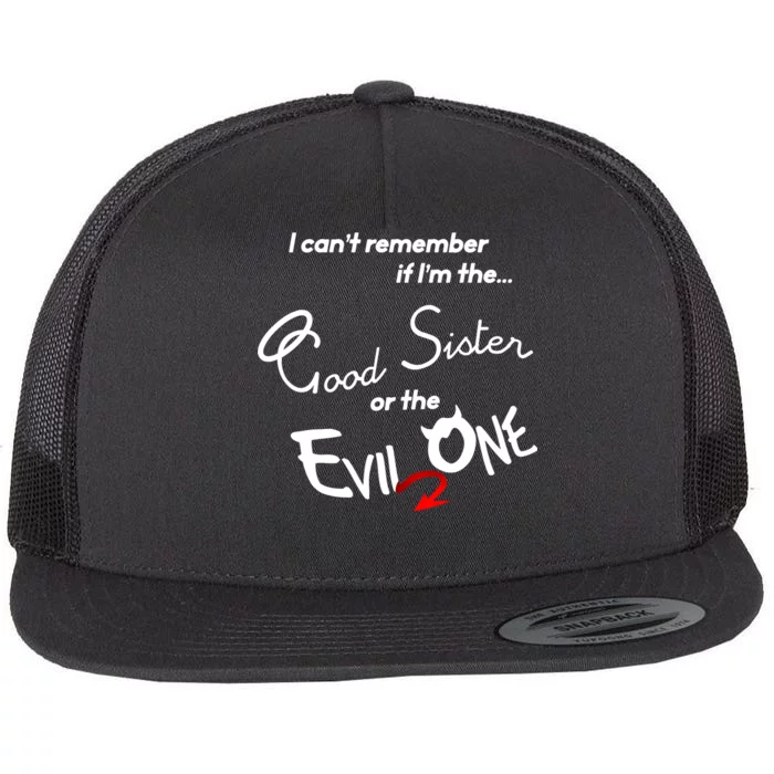 Good Sister Or The Evil Sister Flat Bill Trucker Hat