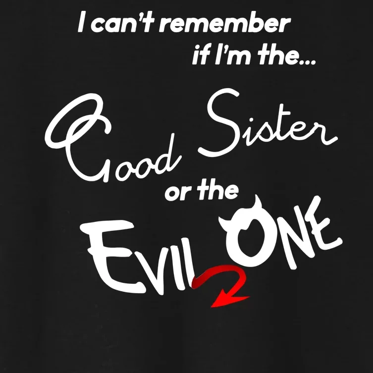 Good Sister Or The Evil Sister Women's Crop Top Tee