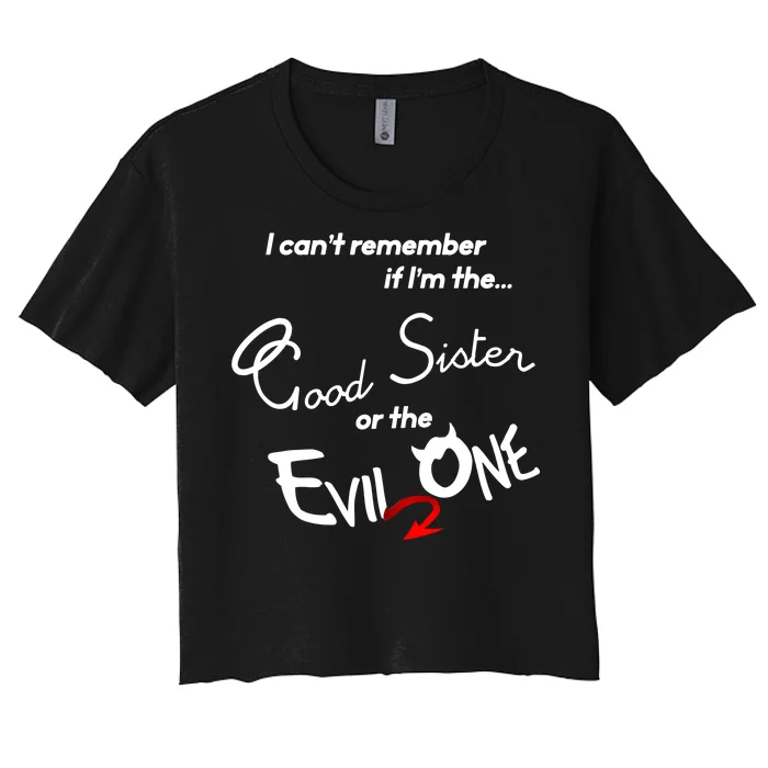 Good Sister Or The Evil Sister Women's Crop Top Tee