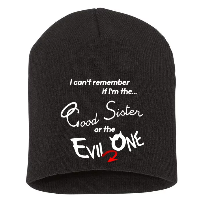 Good Sister Or The Evil Sister Short Acrylic Beanie