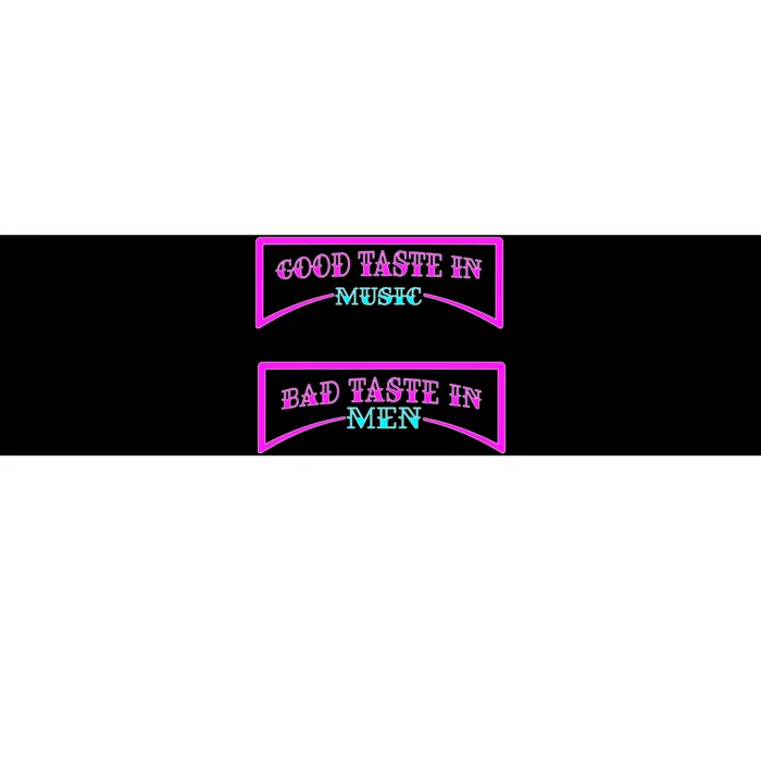 Good Taste In Music Bad Taste In Men Bumper Sticker