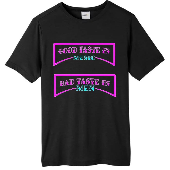 Good Taste In Music Bad Taste In Men ChromaSoft Performance T-Shirt