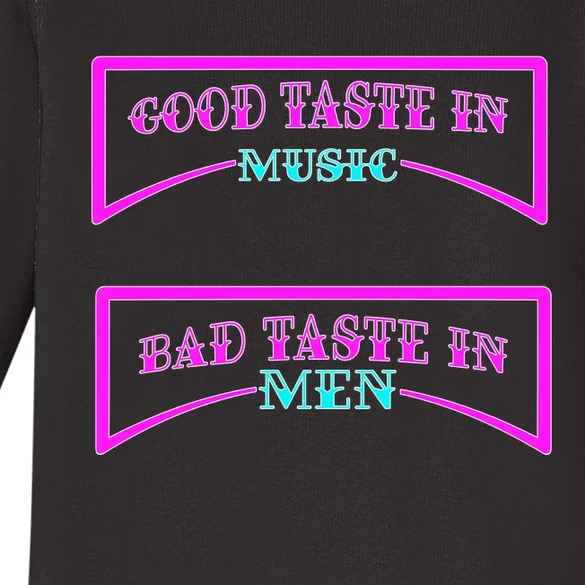 Good Taste In Music Bad Taste In Men Baby Long Sleeve Bodysuit