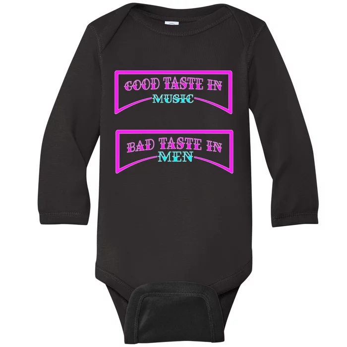 Good Taste In Music Bad Taste In Men Baby Long Sleeve Bodysuit